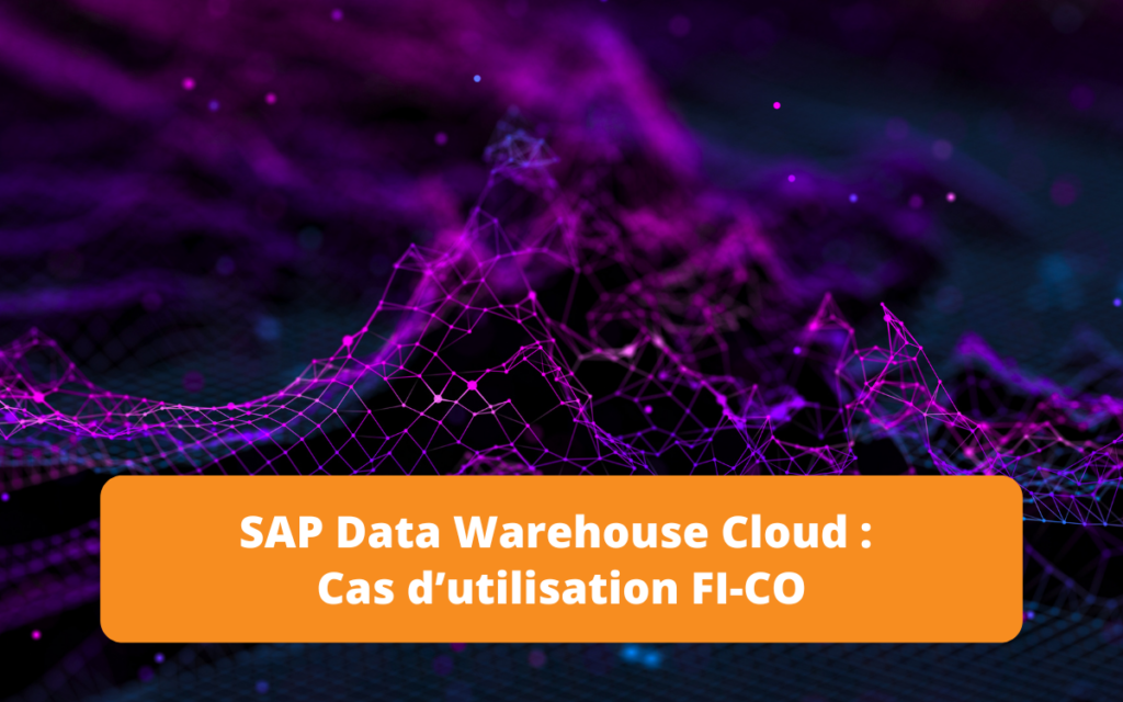 Cas d'utilisation du SAP Data Warehouse dans FI/CO, illustrant une gestion des données financières et de contrôle plus efficace.