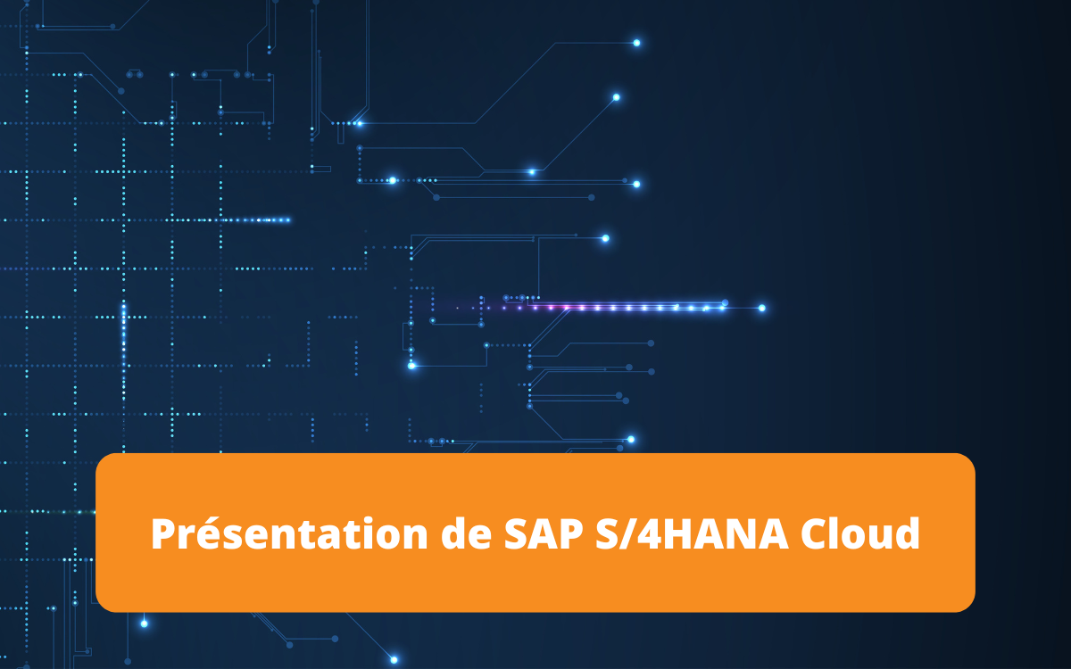 Présentation de SAP S/4HANA Cloud, une solution ERP cloud de nouvelle génération, permettant d'optimiser les processus métier avec des technologies avancées.