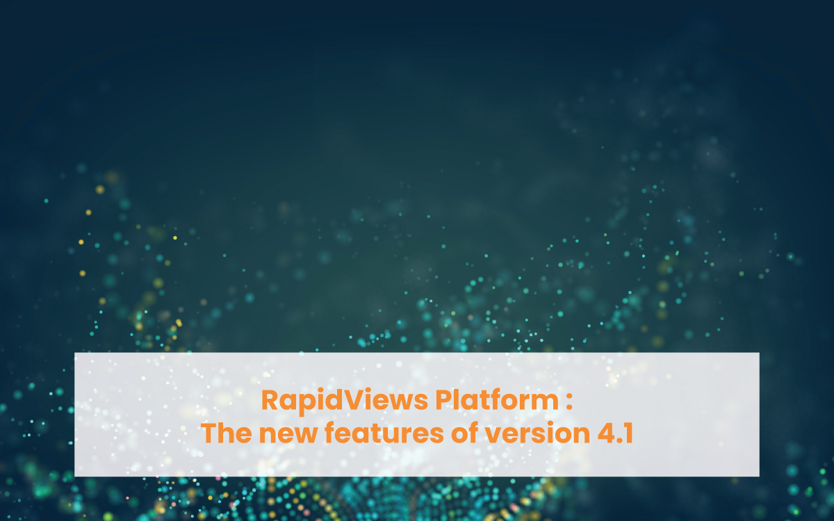 RapidViews Platform : new features 4.1
