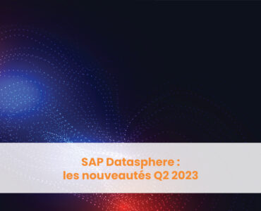 SAP Datasphere : les nouveautés Q2 2023
