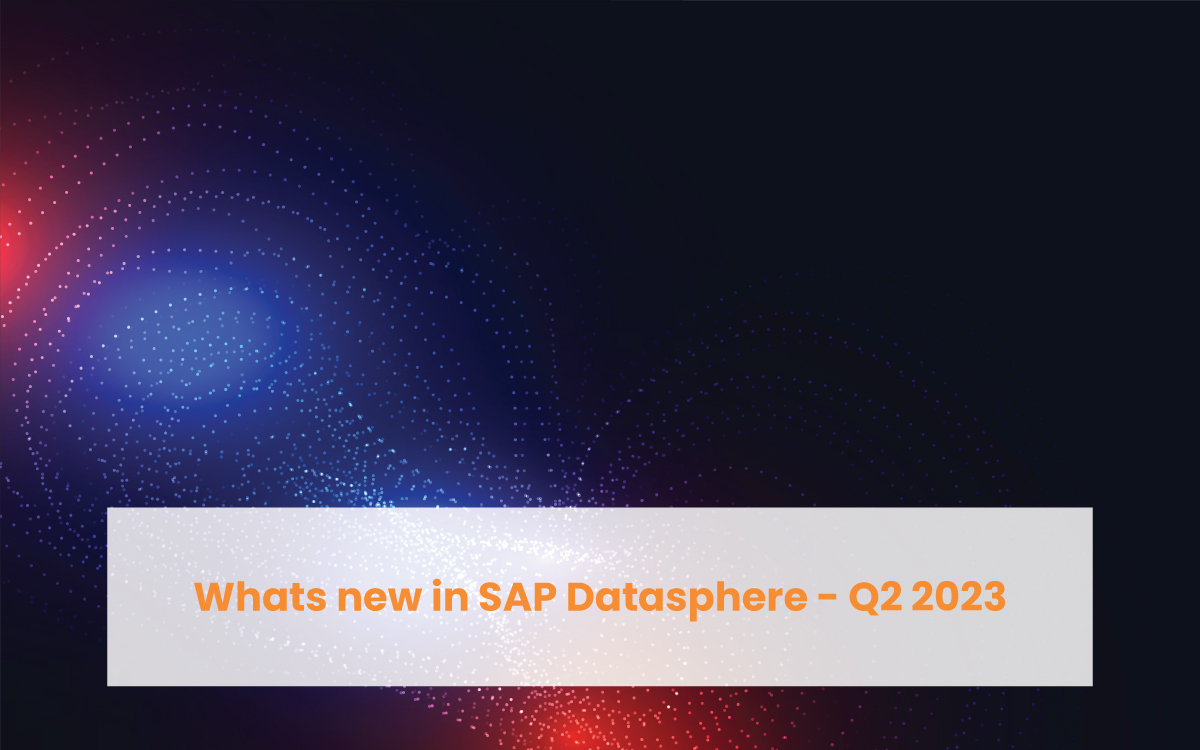 What's new in SAP Datasphere - Q2 2023